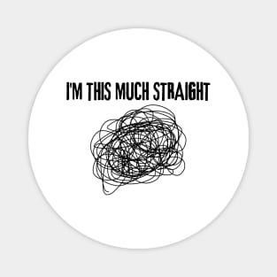 I Am This Much Straight Funny LGBT Pride No Straight Line Magnet